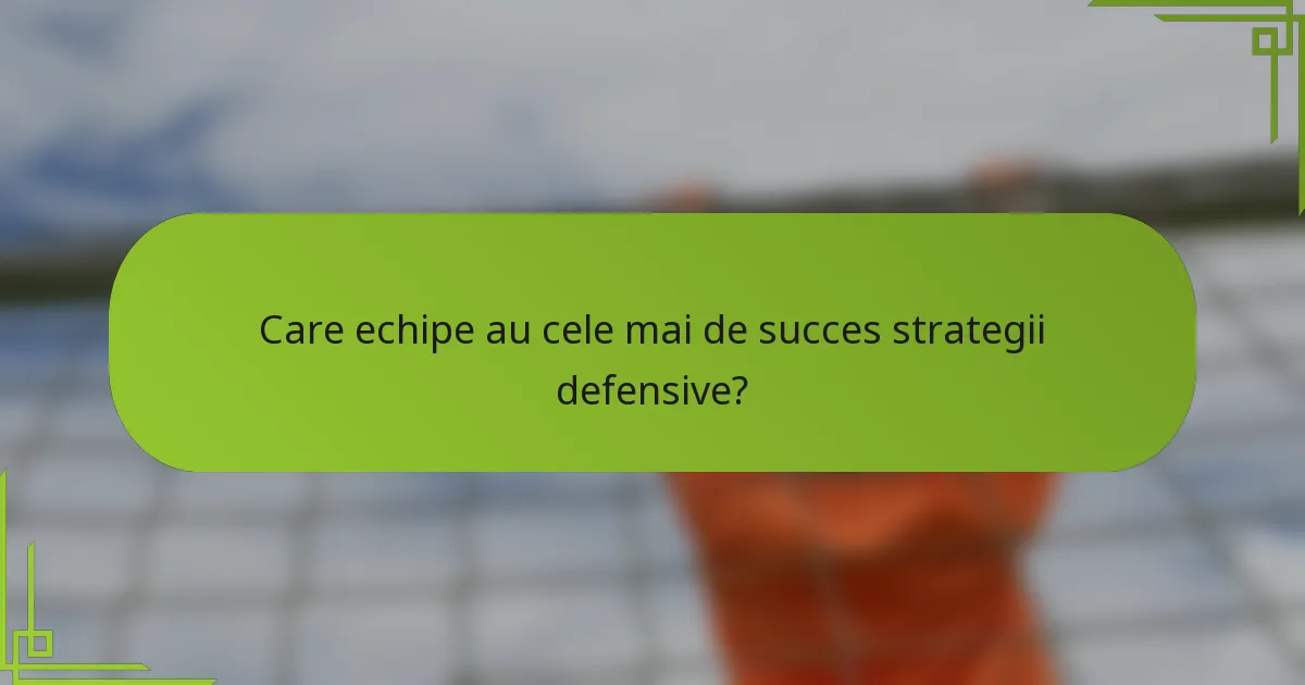 Care echipe au cele mai de succes strategii defensive?